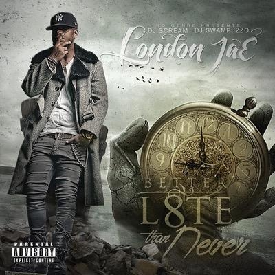 London Jae - Better L8te Than Never